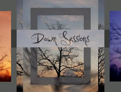 Dawn Sessions